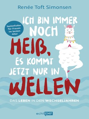 cover image of Ich bin immer noch heiß, es kommt jetzt nur in Wellen
